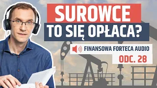 Jak inwestować w surowce? | Finansowa Forteca Audio odc. 28