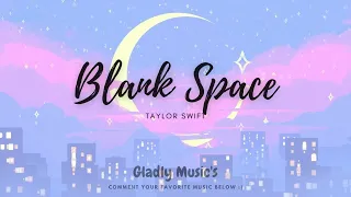 Blank Space - Taylor Swift (Lyrics)