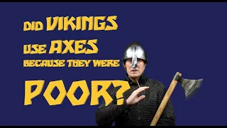 Did VIKINGS use AXES because they were.. POOR?