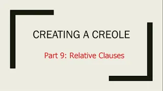 Creating a Creole - Part 9 - Relative Clauses - WDT Vlog