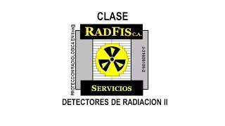 CLASE 8.2 - Detectores de Radiación II. Servicios RADFIS C.A.