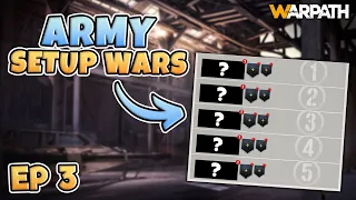 Warpath - Army Setup Wars, Episode 3