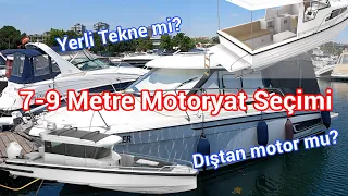 7-9 Metre Motoryat Seçimi. Yerli Tekne Alınır mı? Motor İçten mi Dıştan mı Olmalı?