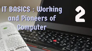 IT BASICS : Working of Computers and Pioneers of Computing | Code Part Time | 2