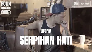 SERPIHAN HATI - UTOPIA | ROLIN NABABAN (LIVE COVER)