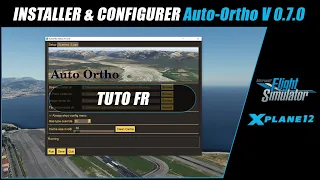 👀 [ XP12 TUTO FR ] AutoOrtho V0.7.0 Installation & configuration