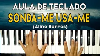 AULA DE TECLADO - SONDA-ME, USA-ME - (Aline Barros) - VIDEO AULA COMPLETA