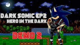 Прохождение Dark Sonic Ep2 Hero In The Dark (Demo 2) [Не всё так легко, как кажется :3]
