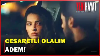 Cesaret Bulaşıcıdır, Adem! - Yeni Hayat 9.Bölüm Final