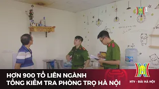 Hơn 900 tổ liên ngành tổng kiểm tra phòng trọ Hà Nội | Tin tức mới nhất hôm nay