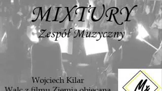 Mixtury - Wojciech Kilar - Walc z filmu Ziemia obiecana