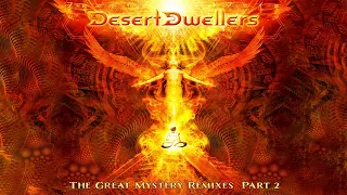 Desert Dwellers - The Great Mystery Remixes, Pt  2 [Full Album]