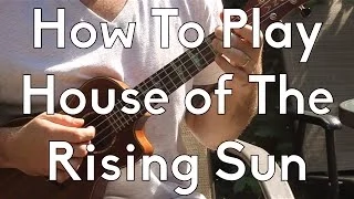 Ukulele - How To Play The House Of The Rising Sun - Easy Fingerpicking Lesson w/tabs, play-a-long