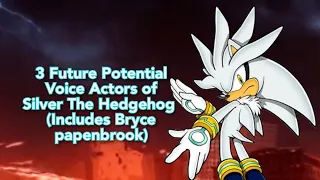 3 Future Potential Voice Actors of Silver The Hedgehog (Ft Pete Capella)