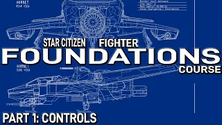 STAR CITIZEN FIGHTER FOUNDATION COURSE - PART 1 CONTROLS