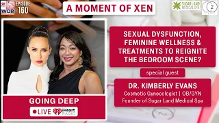 Sexual Dysfunction & Treatments To Reignite The Bedroom Scene? ft. Dr. Kimberly Evans Ep160