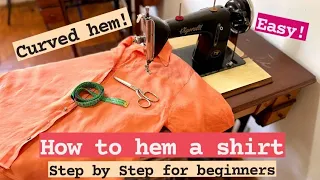 How to hem a shirt (curved hem) - Detailed step by step!
