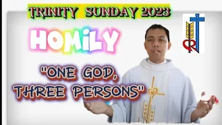 HOMILY OF THE  HOLY TRINITY/ TRINITY SUNDAY HOMILY, YEAR A, JUNE 4, 2023, "ONE GOD IN THREE PERSONS"