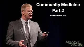 Community Medicine - Part 2 | The National Family Medicine Board Review Course