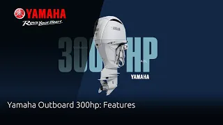 Yamaha Outboard 300hp V6: Features