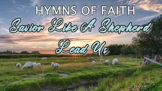 Savior Like A Shepherd Lead Us- Beautiful Hymns and Psalms