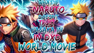 What if Naruto Doesnt Trust Yasaka in Dxd World ?Movie 1