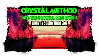 The Crystal Method - Let's Trip Out (Vikentiy Sound Video Edit) (2022)