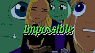 Terra and Beast Boy~ Impossible