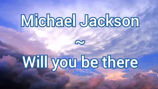 Michael Jackson - Will you be there? (Lyrical Video)
