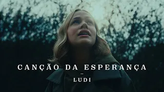 LUDI - Canção da Esperança (Clipe Oficial)