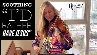 Soothing Hymn “I’d Rather Have Jesus” (Sunday Hymn Serenade) Rosemary Siemens (Violin/Piano)