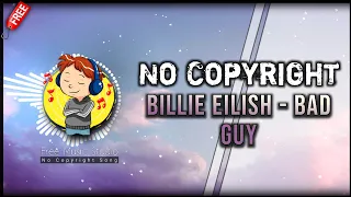 Bad Guy - Billie Eilish | No Copyright Music