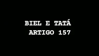 Biel e Tatá Artigo 157 letras