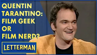 Quentin Tarantino Is Proud To Be A Film Geek | Letterman