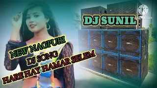 HAIREHAYHAMAR SELEM NEW NAGPURI DJ SONG DJ SUNIL 2023
