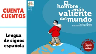 CUENTACUENTOS 16 | EL HOMBRE MÁS VALIENTE DEL MUNDO en Lengua de Signos Española