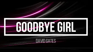 GOODBYE GIRL BY DAVID GATES | LYRIC VIDEO