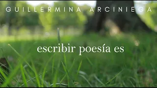 escribir poesía es (videominuto de Guillermina Arciniega)