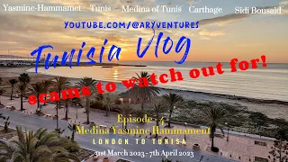 Medina -Yasmine Hammamet  - Episode 4 -SCAMS TO WATCH OUT FOR IN TUNISIA #tunisia #familytravel