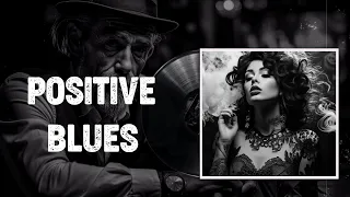 Positive Blues | Elevate Your Night & Relax Blues for a Happy and Uplifting Evening