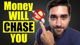 Stop Chasing Money And Do This Instead (Money Will Chase You)