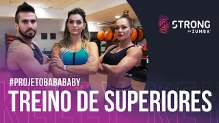 TREINO DE SUPERIORES com STRONG BY ZUMBA | PROJETO BABA BABY