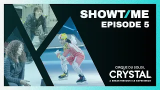 SHOWTIME | Episode 5: CRYSTAL | Cirque du Soleil