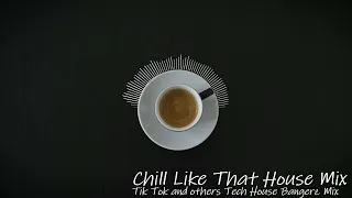 'Chill Like That' - Tik Tok House Mix