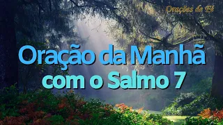 Oração da Manhã do salmo 7