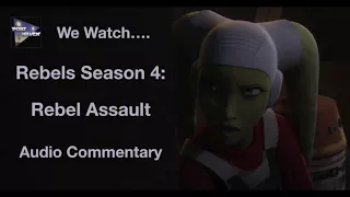 We Watch Rebels Season 4: Rebel Assault (Audio Commentary)