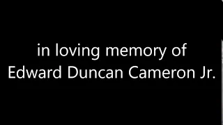 in loving memory of edward duncan cameron jr.