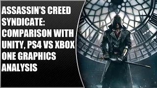 Assassin’s Creed Syndicate: Comparison With Unity, PS4 vs Xbox One Graphics Analysis