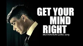 GET YOUR MIND RIGHT - Powerful Motivational Speech 2019