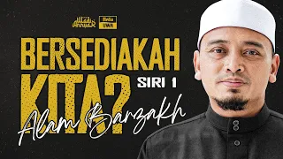 SIRI 1 - Bersediakah Kita Ke Alam Barzakh?? | Ustaz Wadi Annuar